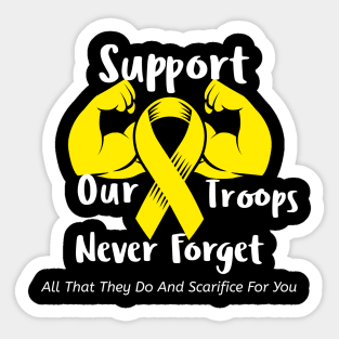 Support Our Troops Never For Get All They Do And Sacrifice For You Sticker